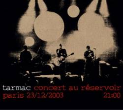 Tarmac : Concert au Réservoir, Paris, 23-12-2003, 21:00 Tarmac : Concert au Réservoir, Paris, 23-12-2003, 21:00